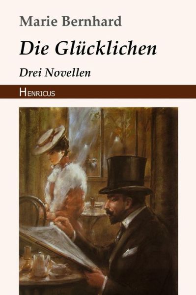 Cover for Marie Bernhard · Die Glucklichen (Paperback Book) (2018)