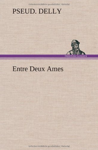 Cover for Pseud Delly · Entre Deux Ames (Innbunden bok) [French edition] (2012)