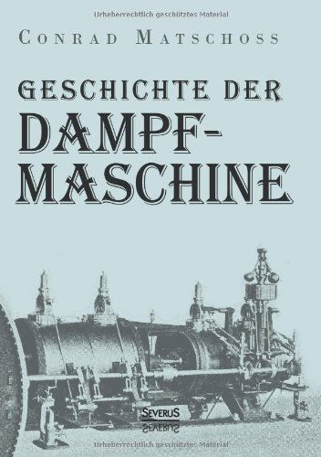 Cover for Conrad Matschoss · Geschichte Der Dampfmaschine (Paperback Book) [German edition] (2021)