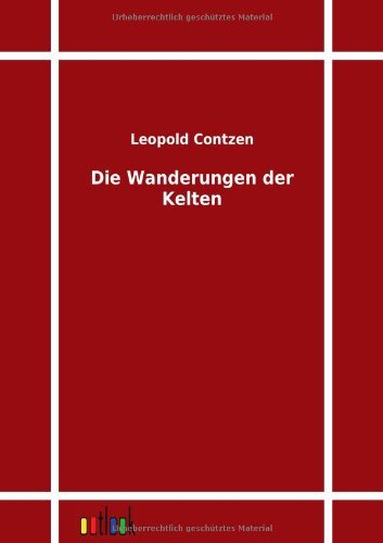 Cover for Leopold Contzen · Die Wanderungen Der Kelten (Pocketbok) [German edition] (2011)