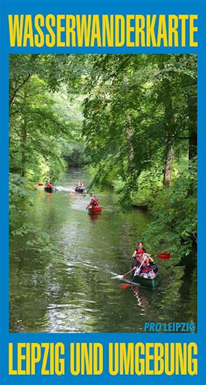 Cover for PRO LEIPZIG e.V. · Wasserwanderkarte Leipzig und Umgebung (Map) (2021)