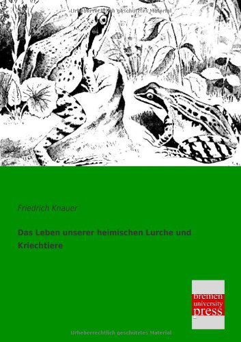 Cover for Friedrich Knauer · Das Leben Unserer Heimischen Lurche Und Kriechtiere (Paperback Book) [German edition] (2013)