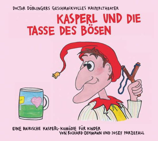 Cover for Doctor Döblingers Geschmackvolles Kasperltheater · Parzefall:kasperl Und Die Tasse Des BÃ¶s (Book)