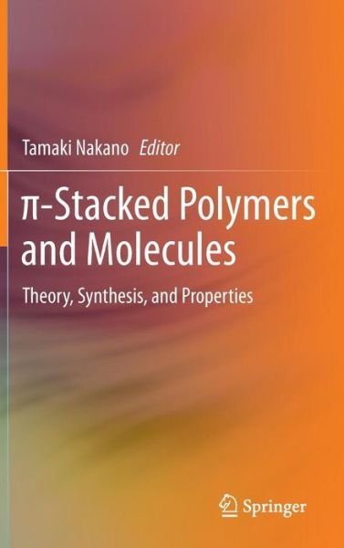 Tamaki Nakano · -Stacked Polymers and Molecules: Theory, Synthesis, and Properties (Hardcover Book) [2014 edition] (2013)