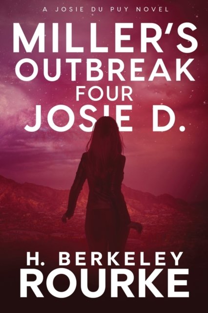Cover for H Berkeley Rourke · Miller's Outbreak / Four Josie D (Paperback Book) (2021)