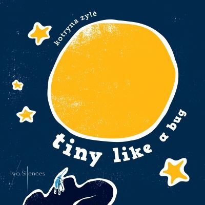 Cover for Kotryna Zyle · Tiny Like a Bug (Board book) (2022)