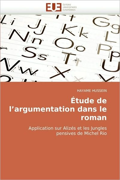 Cover for Hayame Hussein · Étude De L'argumentation Dans Le Roman: Application Sur Alizés et Les Jungles Pensives De Michel Rio (Taschenbuch) [French edition] (2018)