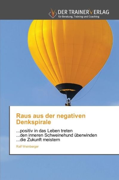 Cover for Ralf Weinberger · Raus aus der negativen Denkspirale (Paperback Book) (2021)