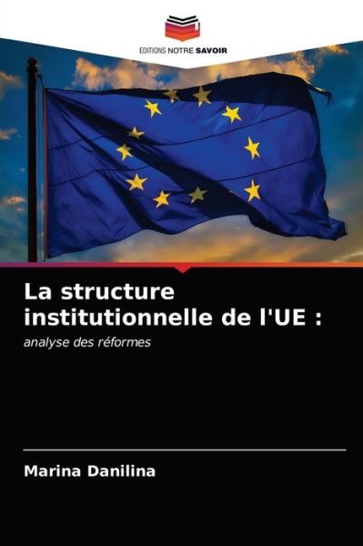 Cover for Marina Danilina · La structure institutionnelle de l'UE (Paperback Book) (2021)