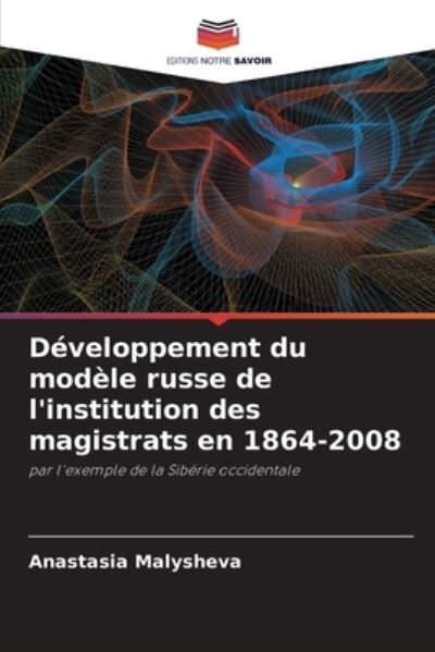 Cover for Anastasia Malysheva · Developpement du modele russe de l'institution des magistrats en 1864-2008 (Paperback Book) (2021)