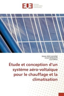 Cover for Malek Ben Hassine · Etude et conception d'un systeme aero-voltaique pour le chauffage et la climatisation (Paperback Book) (2021)