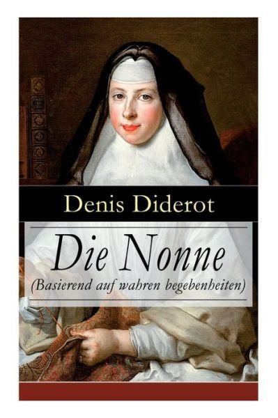 Cover for Denis Diderot · Die Nonne (Basierend auf wahren begebenheiten) (Paperback Bog) (2018)