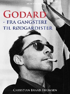 Cover for Christian Braad Thomsen · Godard - fra gangstere til rødgardister (Sewn Spine Book) [1º edição] (2018)