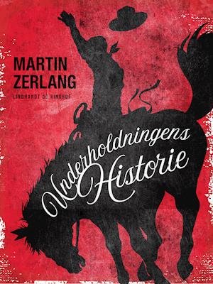 Cover for Martin Zerlang · Underholdningens historie (Sewn Spine Book) [1e uitgave] (2019)