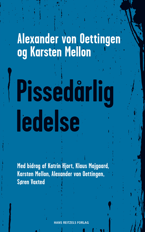 Cover for Klaus Majgaard; Alexander von Oettingen; Katrin Erna Hjort; Karsten Mellon; Søren Voxted · Pissedårlig ledelse (Bog) [1. udgave] (2020)