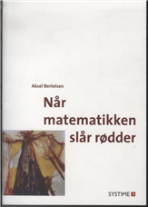 Cover for Aksel Bertelsen · Når matematikken slår rødder (Sewn Spine Book) [1st edition] (2010)