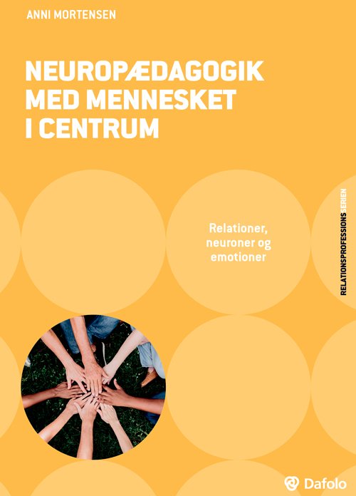 Cover for Anni Mortensen · Relationsprofessionsserien: Neuropædagogik med mennesket i centrum (Taschenbuch) [1. Ausgabe] (2019)
