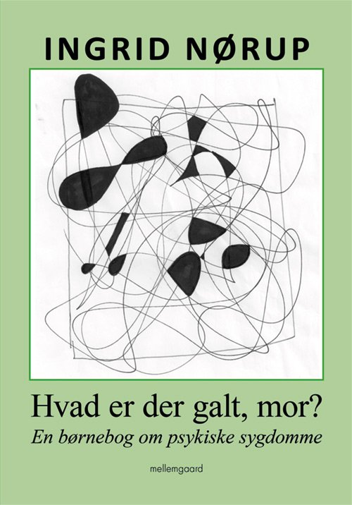 Cover for Ingrid Nørup · Hvad er der galt, mor? (Sewn Spine Book) [1st edition] (2017)