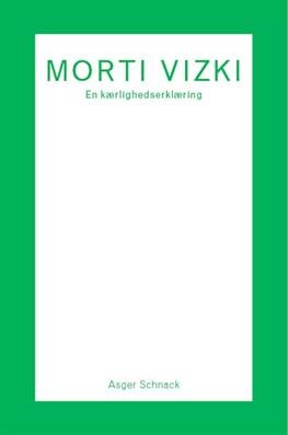Cover for Asger Schnack · Arena Monografi: Morti Vizki. En kærlighedserklæring (Taschenbuch) [1. Ausgabe] (2012)