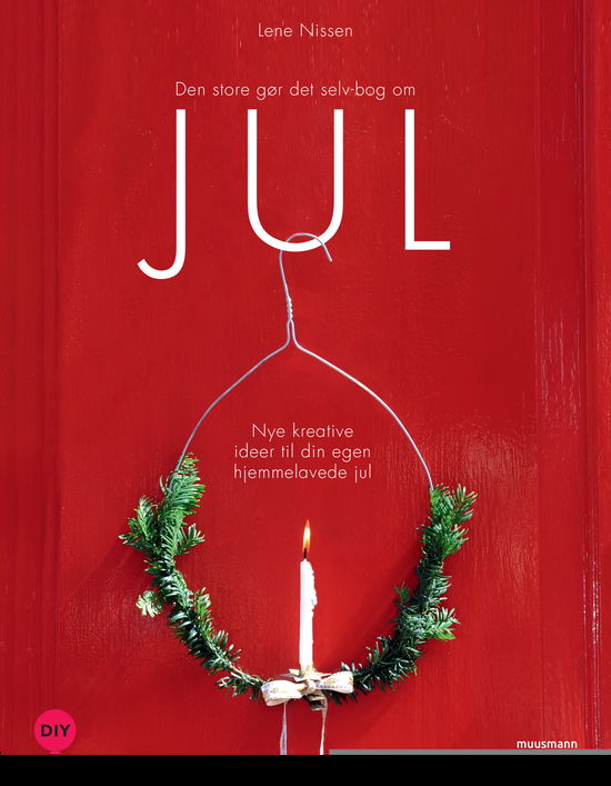 Den store gør det selv-bog om JUL - Lene Nissen - Bøger - Muusmann Forlag - 9788794086288 - 20. november 2020