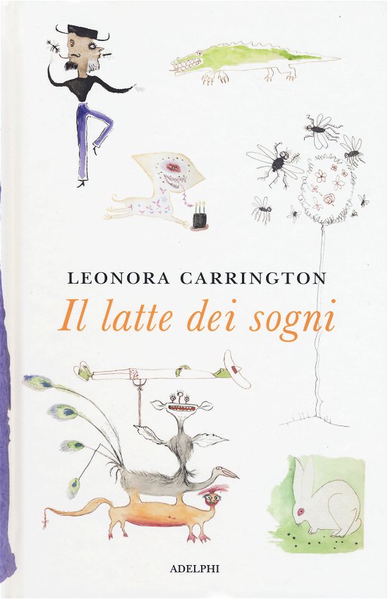 Cover for Leonora Carrington · Il Latte Dei Sogni (Book)