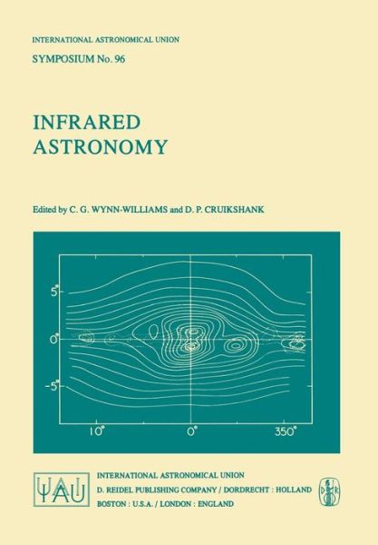 C G Wynn-williams · Infrared Astronomy - International Astronomical Union Symposia (Closed) (Paperback Book) [Softcover Reprint of the Original 1st Ed. 1980 edition] (2014)