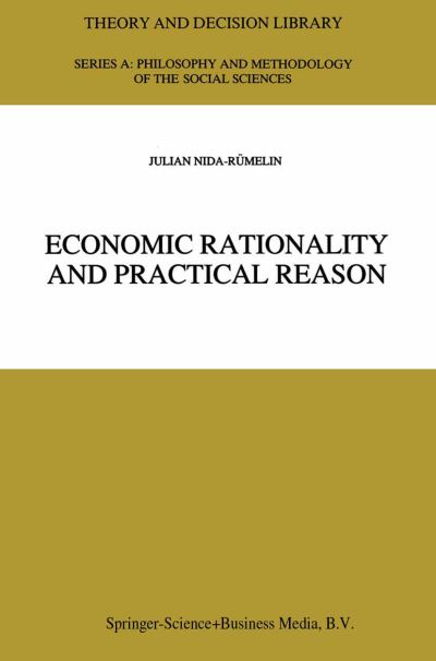 Cover for Julian Nida-Rumelin · Economic Rationality and Practical Reason - Theory and Decision Library A: (Paperback Book) [Softcover reprint of the original 1st ed. 1997 edition] (2010)