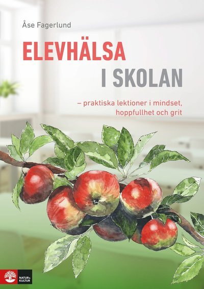 Cover for Åse Fagerlund · Elevhälsa i skolan : Praktiska lektioner i mindset, hoppfullhet och gri (Bok) (2023)