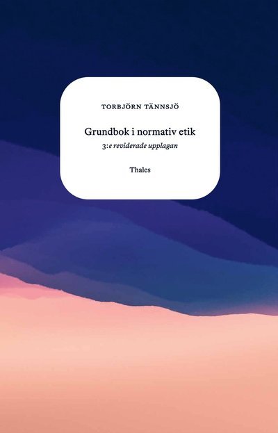 Cover for Torbjörn Tännsjö · Grundbok i normativ etik (Book) (2022)