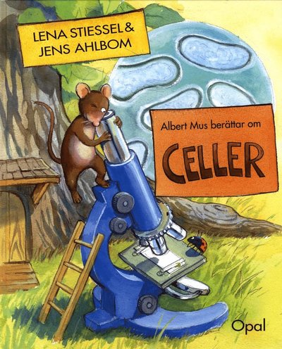 Cover for Jens Ahlbom · Albert Mus berättar om celler (Bound Book) (2015)