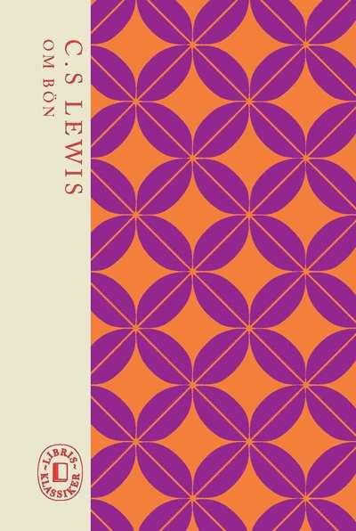 Cover for C. S. Lewis · Libris Klassiker: Om bön : brev till en vän (Bog) (2017)
