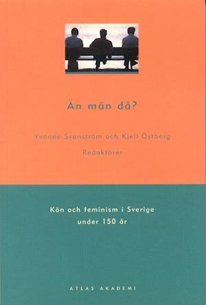 Cover for Kjell Östberg · Atlas Akademi: Än män då? : kön och feminism i Sverige under 150 år (Book) (2004)