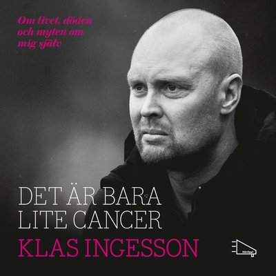 Cover for Henrik Ekblom Ystén · Det är bara lite cancer : om livet, döden och myten om mig själv (MP3-CD) (2015)