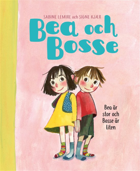 Bea och Bosse: Bea är stor och Bosse är liten - Sabine Lemire - Boeken - Lilla Piratförlaget - 9789178135288 - 3 mei 2024