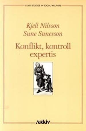 Cover for Sune Sunesson · Konflikt, kontroll, expertis : att använda social forskning (Buch) (1988)
