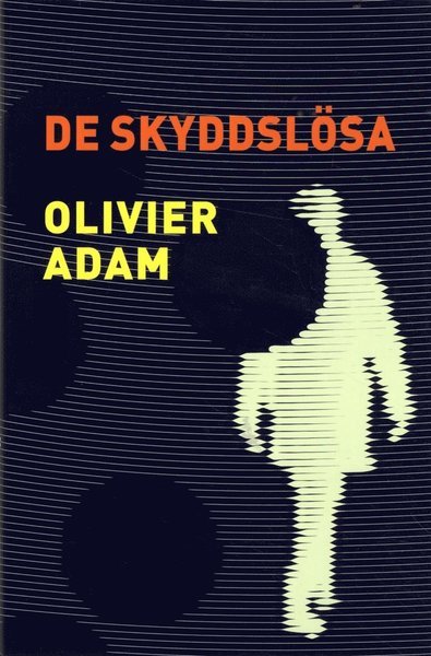 Cover for Olivier Adam · De skyddslösa (Book) (2015)