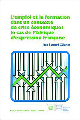 Cover for Jean-bernard Célestin · L'emploi et La Formation Dans Un Contexte De Crise Économique: Le Cas De L'afrique D'expression Française (Paperback Book) (1992)