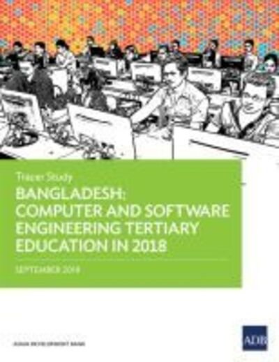 Cover for Asian Development Bank · Bangladesh: Computer and Software Engineering Tertiary Education in 2018 – Tracer Study (Pocketbok) (2019)