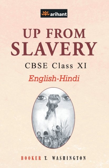 Cover for Experts Arihant · UP From Slavery CBSE Class 11th EnglishHindi (Paperback Bog) (2015)