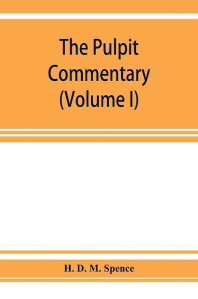 Cover for D. M. Spence H. D. M. Spence · The pulpit commentary (Volume I) (Paperback Bog) (2019)