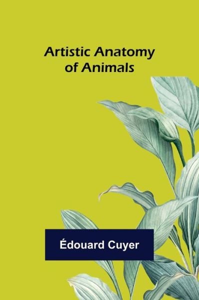 Cover for Douard Cuyer · Artistic Anatomy of Animals (Taschenbuch) (2022)