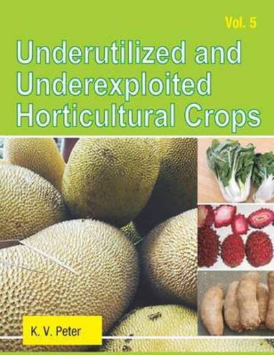 Cover for Kv Peter · Underutilized and Underexploited Horticultural Crops: Vol 05 (Hardcover Book) (2010)