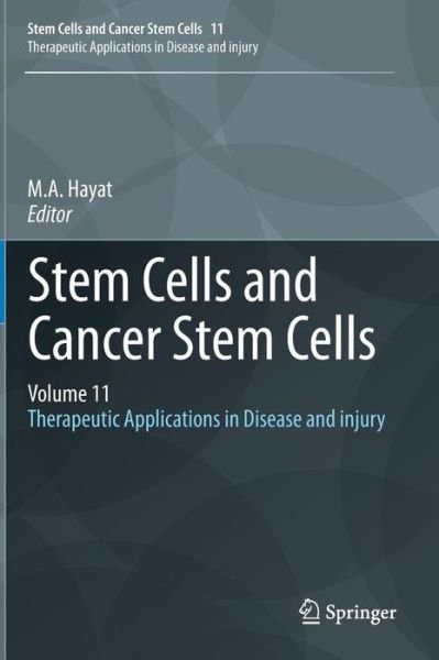 Cover for M a Hayat · Stem Cells and Cancer Stem Cells, Volume 11: Therapeutic Applications in Disease and injury - Stem Cells and Cancer Stem Cells (Inbunden Bok) [2014 edition] (2013)