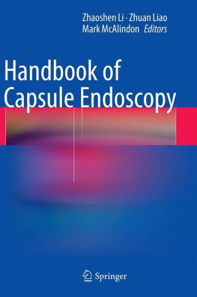 Cover for Zhaoshen Li · Handbook of Capsule Endoscopy (Gebundenes Buch) [2014 edition] (2014)