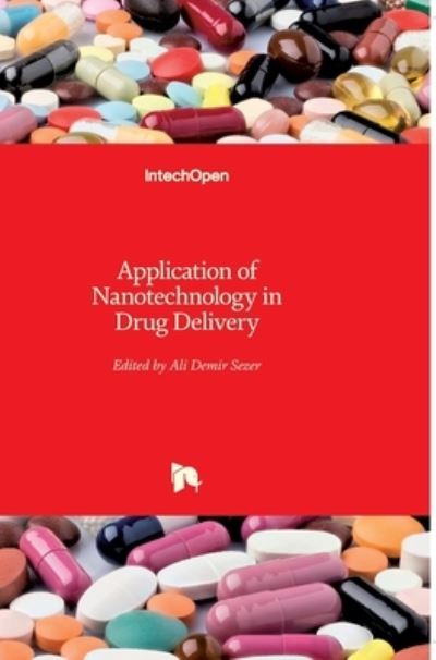 Application of Nanotechnology in Drug Delivery - Ali Demir Sezer - Books - In Tech - 9789535116288 - July 25, 2014