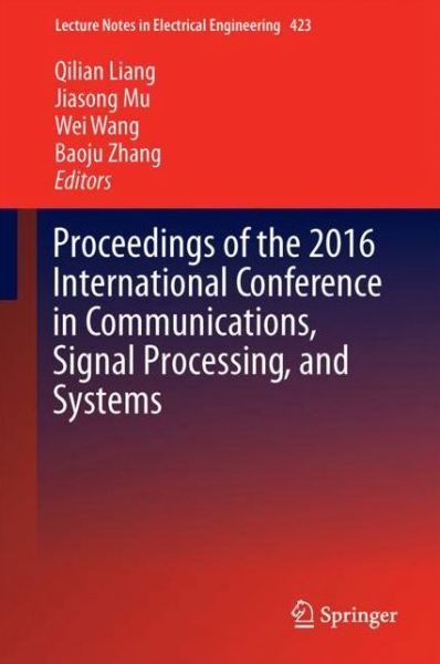 Communications, Signal Processing, and Systems: Proceedings of the 2016 International Conference on Communications, Signal Processing, and Systems - Lecture Notes in Electrical Engineering - - Livros - Springer Verlag, Singapore - 9789811032288 - 28 de outubro de 2017