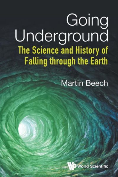 Cover for Beech, Martin (Univ Of Regina, Canada) · Going Underground: The Science And History Of Falling Through The Earth (Paperback Book) (2019)