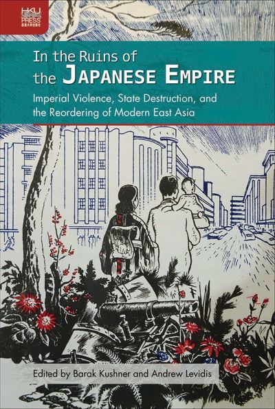 Cover for Barak Kushner · In the Ruins of the Japanese Empire (Hardcover Book) (2020)