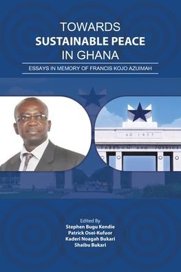 Cover for Stephen Bugu Kendie · Towards Sustainable Peace in Ghana (Paperback Book) (2021)