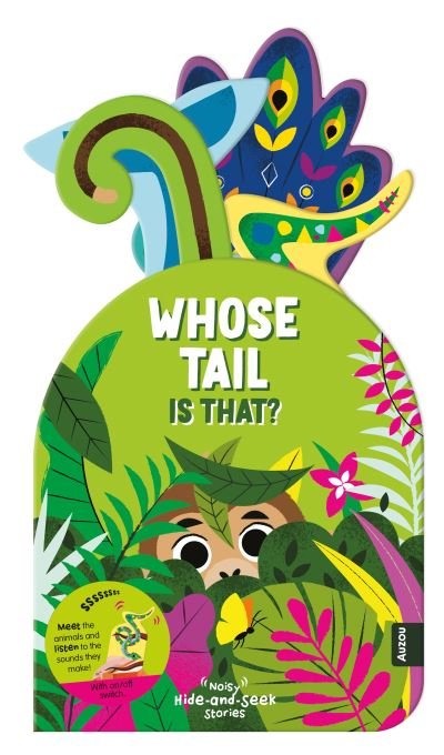 Whose Tail is That? - Noisy Hide-and-Seek Stories (Board book) (2022)